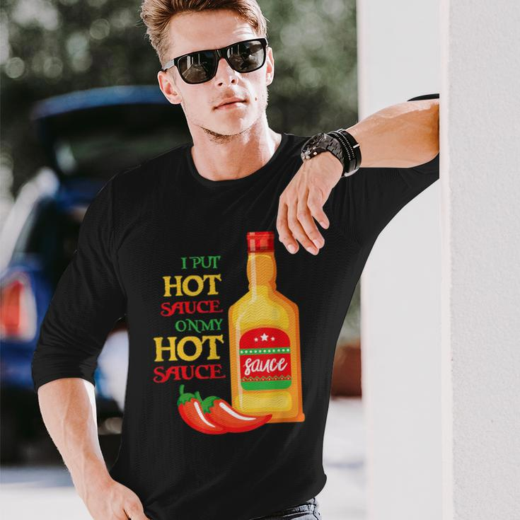 I Put Hot Sauce On My Hot Sauce Food Lover Long Sleeve T-Shirt Gifts for Him