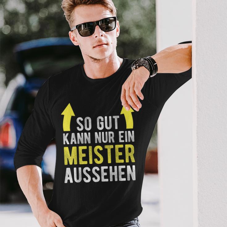 Saying For Meister Meisterprüfung Langarmshirts Geschenke für Ihn