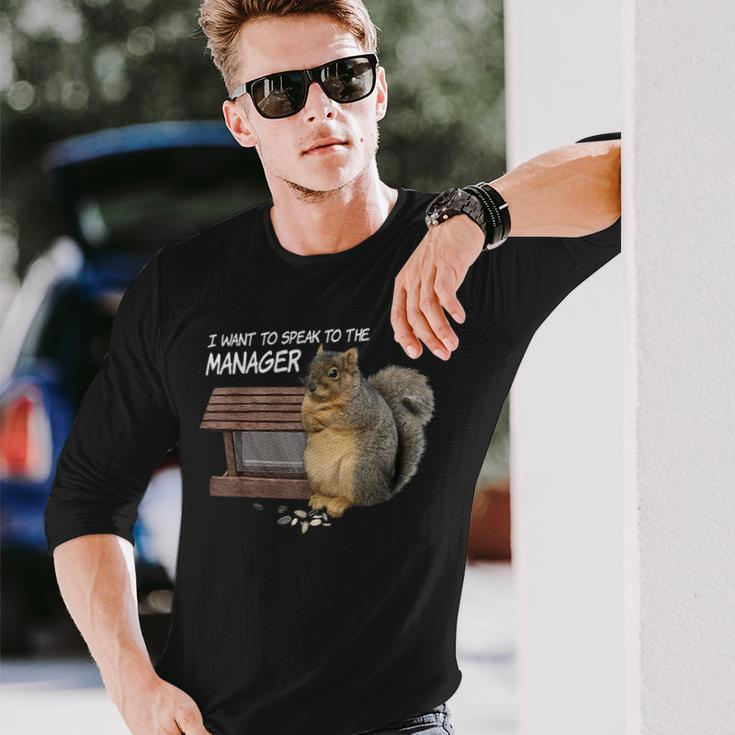 Squirrel I Want To Speak To The Manager Long Sleeve T-Shirt Gifts for Him