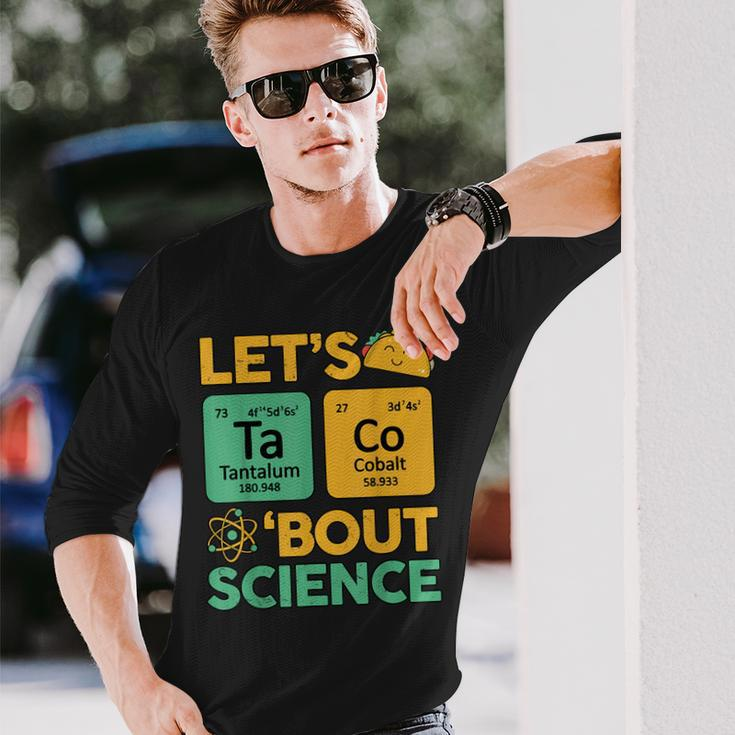 Taco Bout Science- Tuesday Chemistry Stem Teacher Long Sleeve T-Shirt Gifts for Him