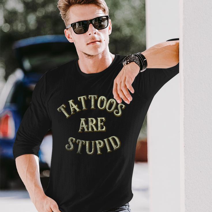 Tattooist Tattoo Artist Tattoos Are Stupid Long Sleeve T-Shirt Gifts for Him