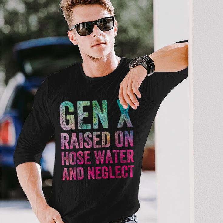 Gen X Raised On Hose Water And Neglect Generation Long Sleeve T-Shirt Gifts for Him