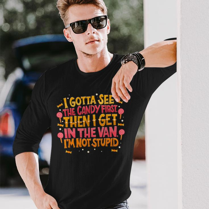 I Gotta See The Candy First I'm Not Stupid Creepy Adult Long Sleeve T-Shirt Gifts for Him