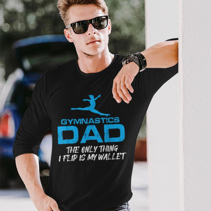Gymnastics Dad Quote Only Thing I Flip Is My Wallet Long Sleeve T-Shirt Gifts for Him