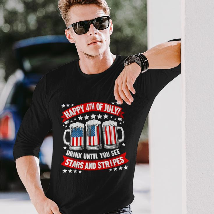 Happy 4Th Of July Drink Until You See Stars And Stripes Beer Long Sleeve T-Shirt Gifts for Him