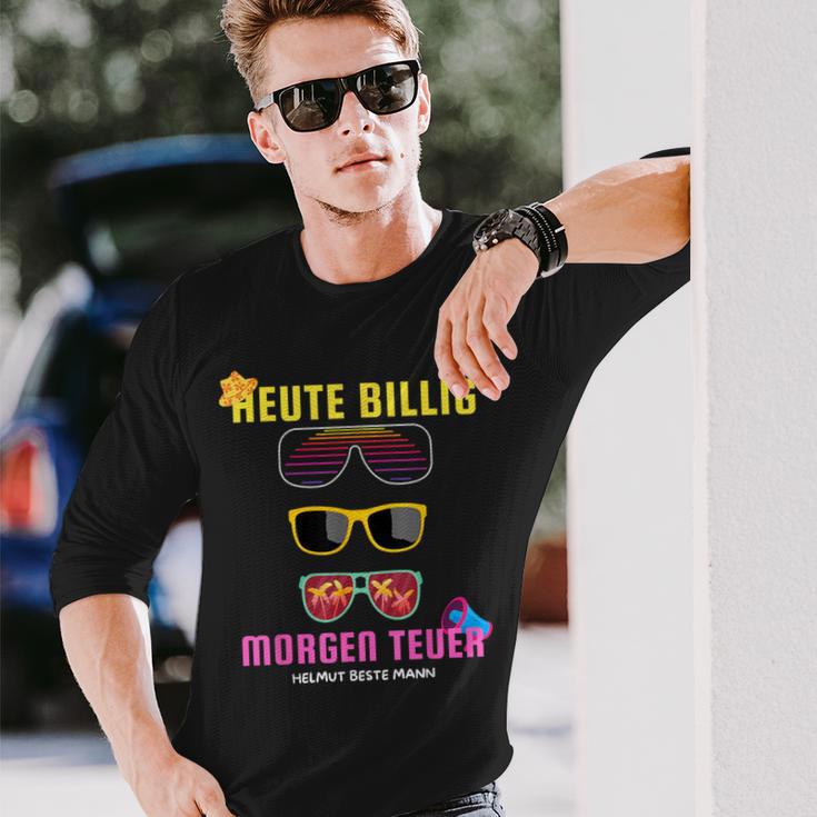 Heute Billig Morgen Teuer Helmut Beste Mann Mallorca Party Langarmshirts Geschenke für Ihn