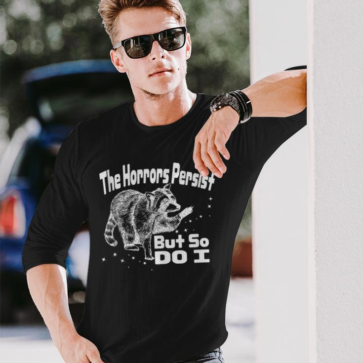 The Horrors Persist But So Do I Humor Mental Health Long Sleeve T-Shirt Gifts for Him
