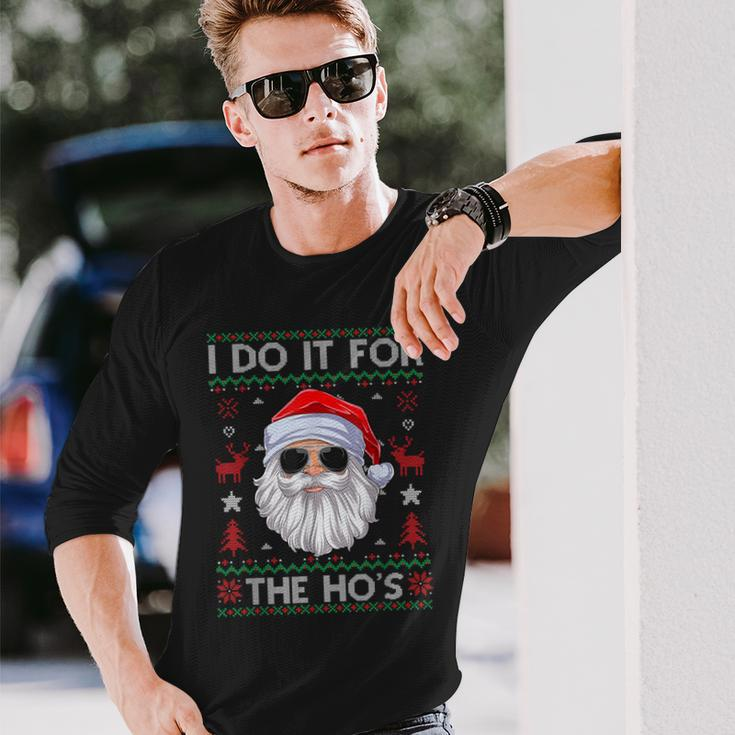 I Do It For The Hos Santa Claus Ugly Christmas Sweater Long Sleeve T-Shirt Gifts for Him