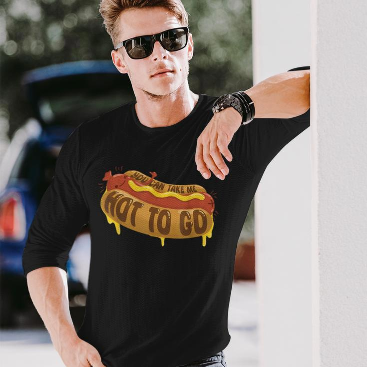 You Can Take Me Hot To Go Hotdog Lover Apparel Long Sleeve T-Shirt Gifts for Him