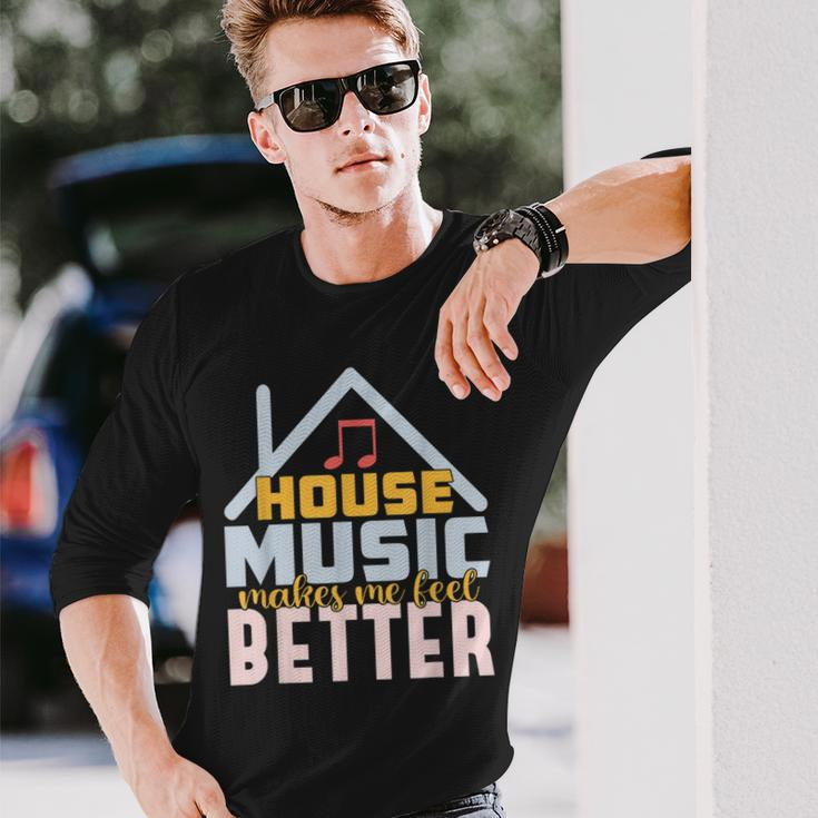 House Music Lover Quote For Edm Raver Dj Long Sleeve T-Shirt Gifts for Him