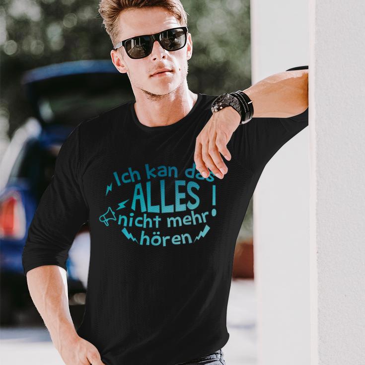 Ich Kann Das Alles Nicht Mehr Hören Lustiges Langarmshirts Geschenke für Ihn