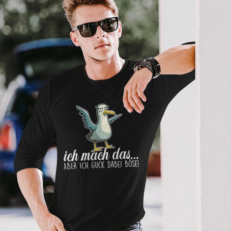 Ich Machch Das X Aber Ich Guck Dabei Böse -Ogel Seagull Ironie Langarmshirts Geschenke für Ihn