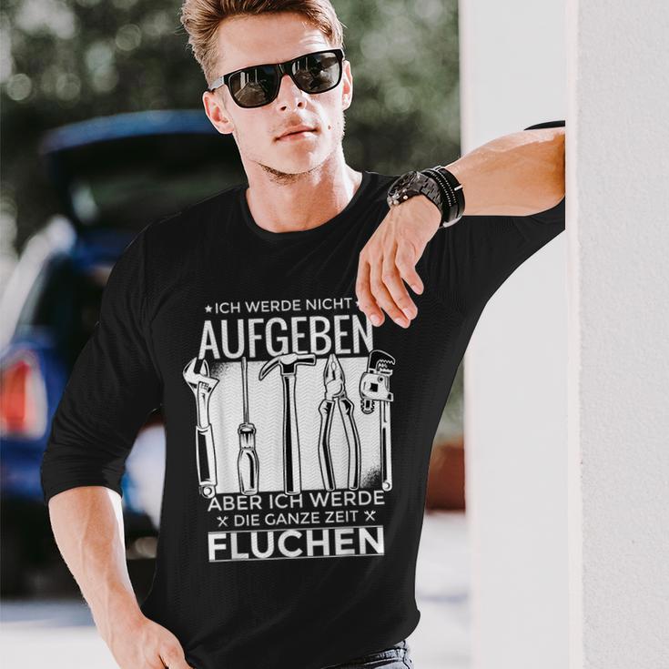 Ich Werde Nicht Aufgeben Sondern Fluchen Langarmshirts für Hartnäckige Geschenke für Ihn