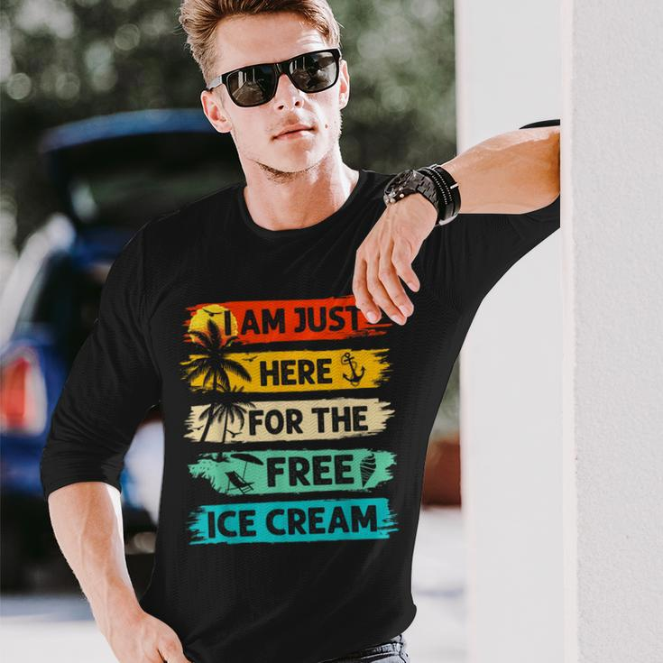 I'm Just Here For The Free Ice Cream Cruise Vacation Long Sleeve T-Shirt Gifts for Him