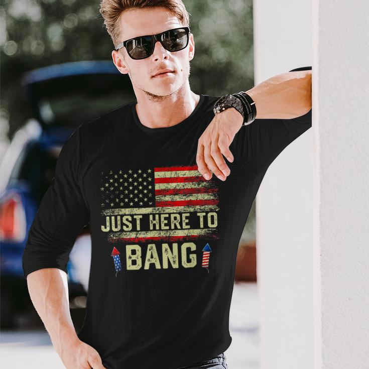 I'm Just Here To Bang 4Th Of July Independence Day Long Sleeve T-Shirt Gifts for Him