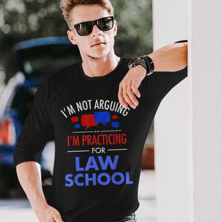 I'm Not Arguing I'm Practicing For Law School Lawyer Long Sleeve T-Shirt Gifts for Him
