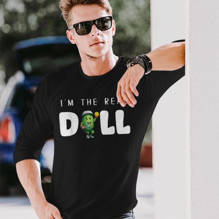 I'm The Real Dill Pickleball Paddleball Long Sleeve T-Shirt Gifts for Him