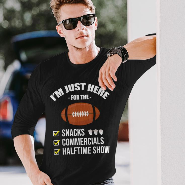 I'm Here For Snacks Commercials Halftime Show Football Long Sleeve T-Shirt Gifts for Him