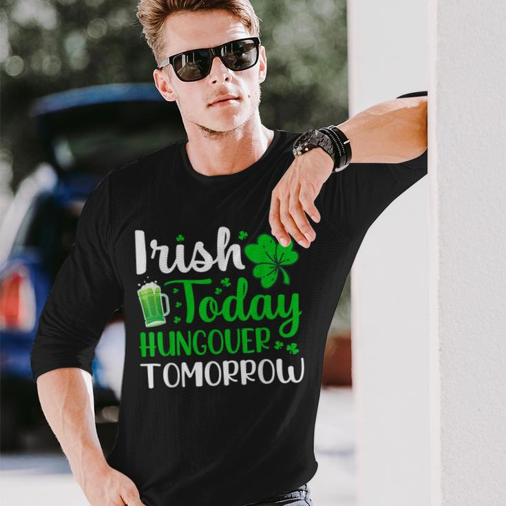 Irish Today Hungover Tomorrow Saint Patrick's Day Long Sleeve T-Shirt Gifts for Him