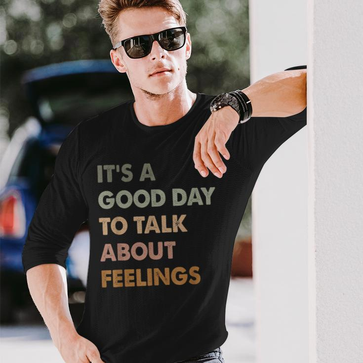 It's A Good Day To Talk About Feelings Mental Health Long Sleeve T-Shirt Gifts for Him