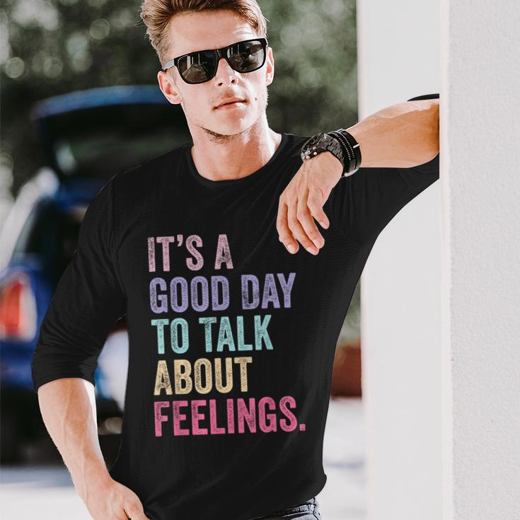 It's A Good Day To Talk About Feelings Long Sleeve T-Shirt Gifts for Him