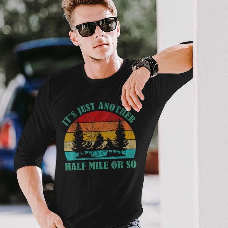 It's Just Another Half Mile Or So Hiking Vintage Long Sleeve T-Shirt Gifts for Him