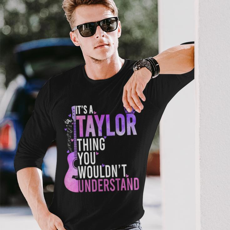 It's A Taylor Thing You Wouldn't Understand Long Sleeve T-Shirt Gifts for Him