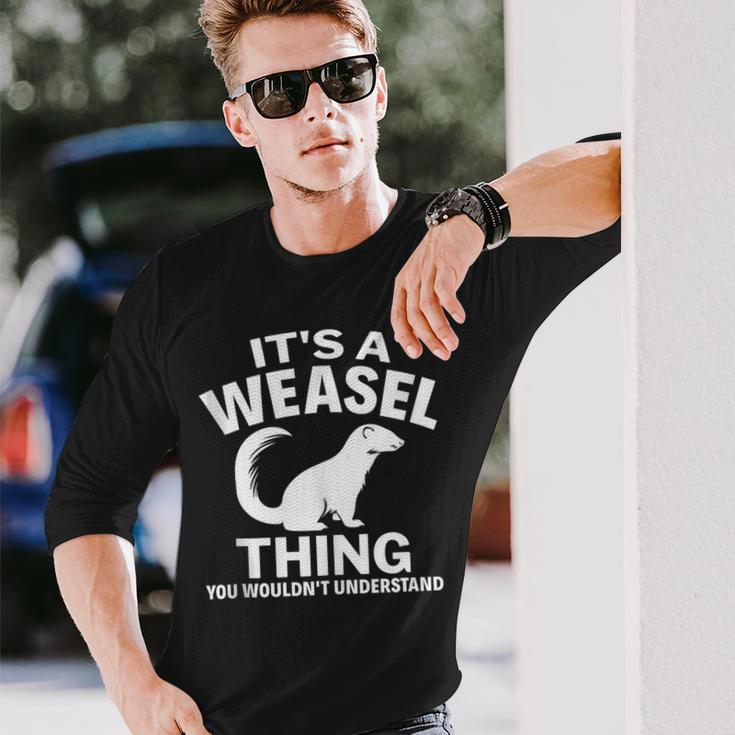 It's A Weasel Thing You Wouldn't Understand Weasel Lover Long Sleeve T-Shirt Gifts for Him