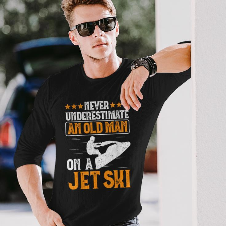 Jet Skiing Never Underestimate An Old Man On A Jet Ski Long Sleeve T-Shirt Gifts for Him