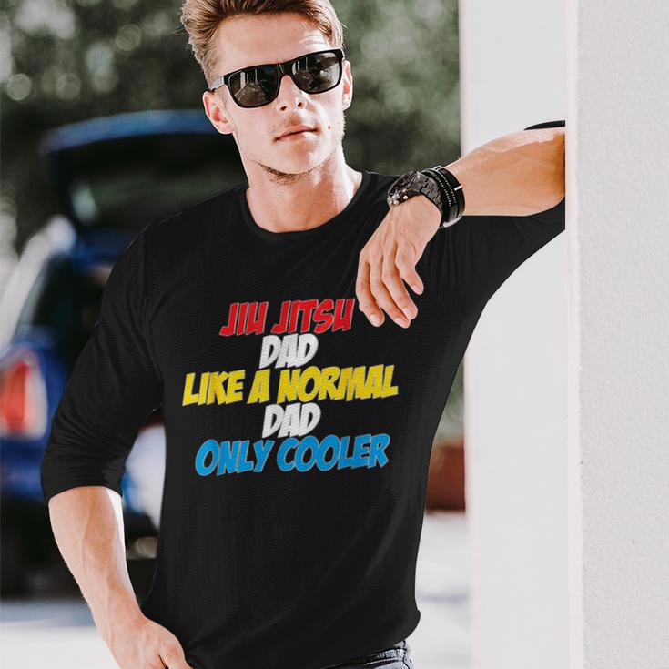 Jiu Jitsu Dad Like A Normal Dad Only Cooler Father's Day Long Sleeve T-Shirt Gifts for Him