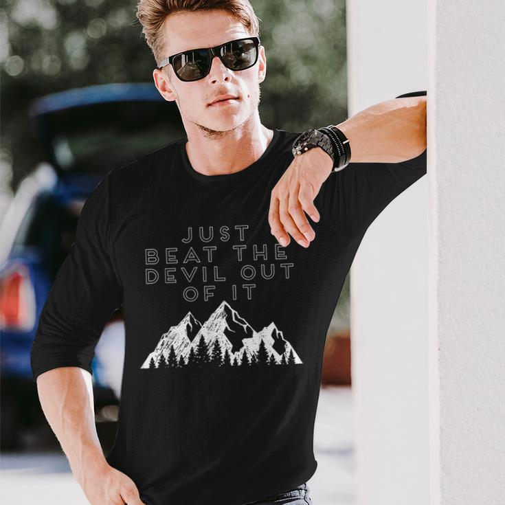 Just Beat The Devil Out Of It Mountain Scene Artist Humor Long Sleeve T-Shirt Gifts for Him