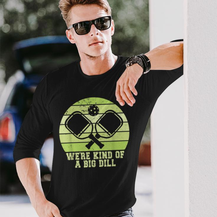 Kind Of A Big Dill Pickleball Team Pickleball Matching Long Sleeve T-Shirt Gifts for Him