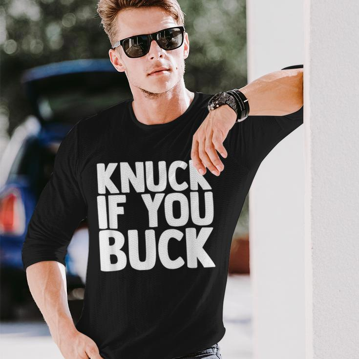 Knuck If You Buck Long Sleeve T-Shirt Gifts for Him