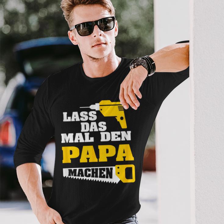 Lass Das Mal Den Papa Macht Einmal Professionals Arbeit Langarmshirts Geschenke für Ihn