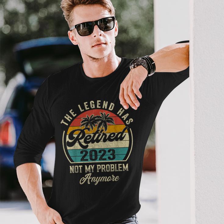 The Legend Has Retired 2023 Not My Problem Anymore Dad Papa Long Sleeve T-Shirt Gifts for Him