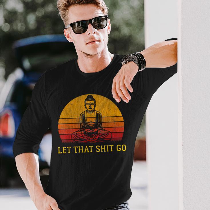 Let That Shit Go Retro Vintage Buddha Meditation Yoga Long Sleeve T-Shirt Gifts for Him