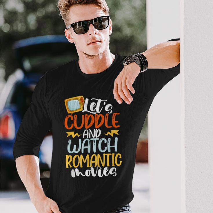 Let’S Cuddle And Watch Romantic Movies Long Sleeve T-Shirt Gifts for Him