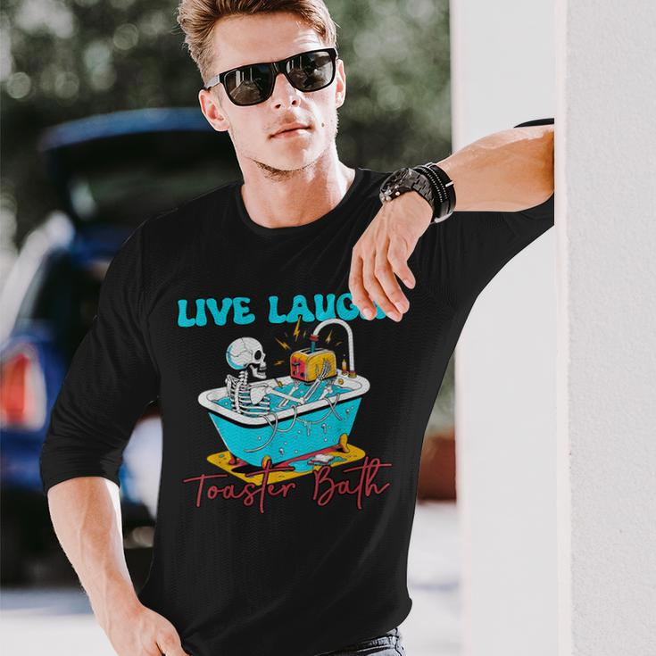 Live Laugh Toaster Bath Skeleton Long Sleeve T-Shirt Gifts for Him