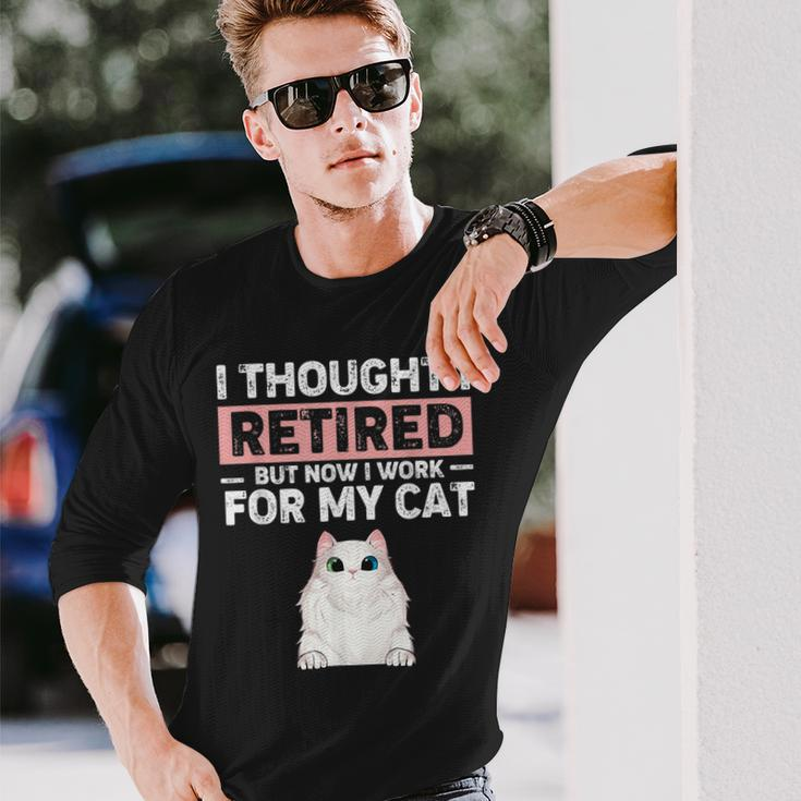 Ljwy I Though I Retired Now I Work For My Cat Pet Cat Lover Long Sleeve T-Shirt Gifts for Him