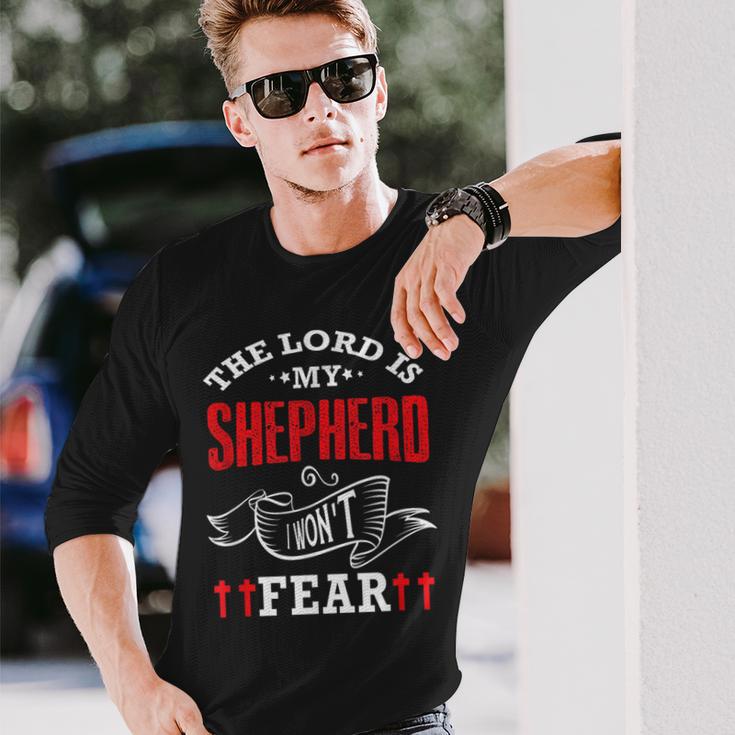 The Lord Is My Shepherd I Won't Fear Psalm 231 Christian Long Sleeve T-Shirt Gifts for Him