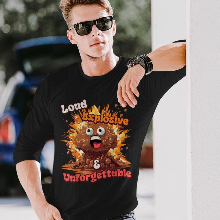 Loud Explosive & Unforgettable Diarrhea Poop Meme Long Sleeve T-Shirt Gifts for Him