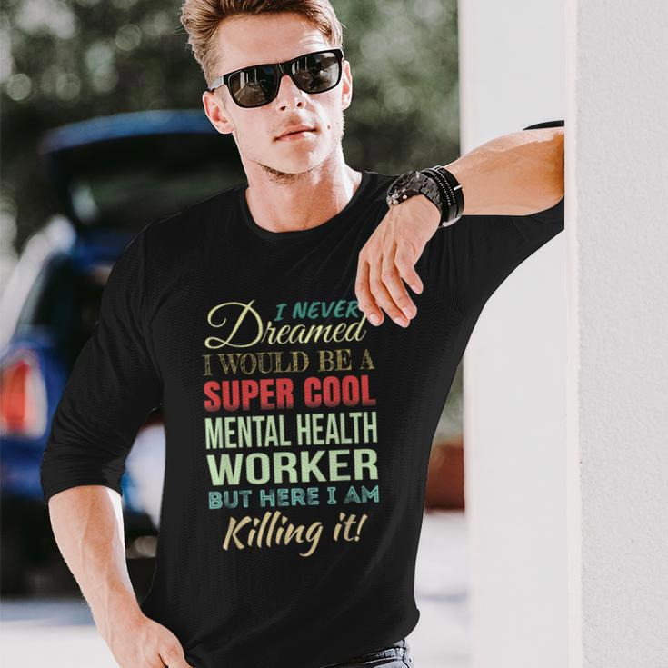Mental Health Worker Appreciation Long Sleeve T-Shirt Gifts for Him