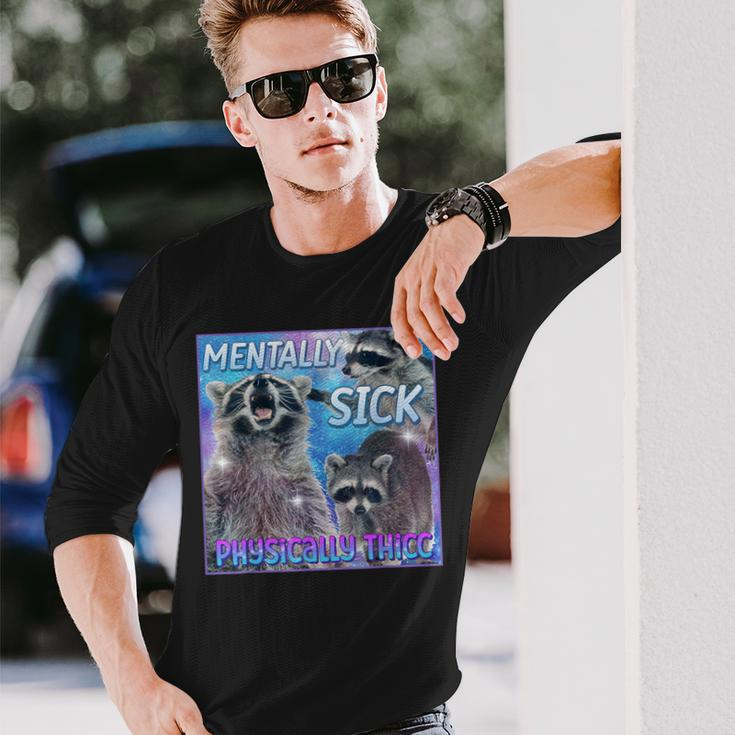 Mentally Sick Physically Thicc Raccoon Meme Long Sleeve T-Shirt Gifts for Him