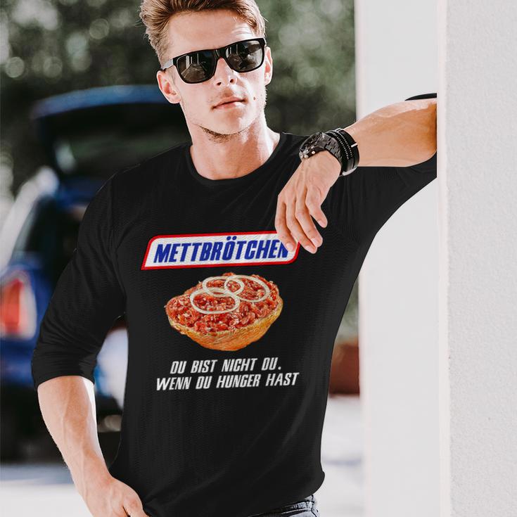 Mettbrötchen Du Bist Nicht Du Wenn Du Hunger Hast Langarmshirts Geschenke für Ihn