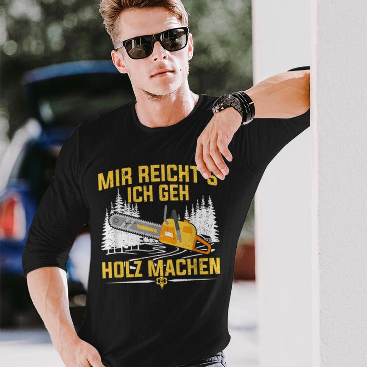 Mir Reicht's Ich Geh Holz Machen Säge Chainsaw Lumberjack Langarmshirts Geschenke für Ihn