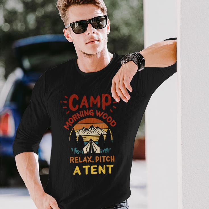 Morning Wood Camp Relax Pitch A Tent Camping Adventure Long Sleeve T-Shirt Gifts for Him