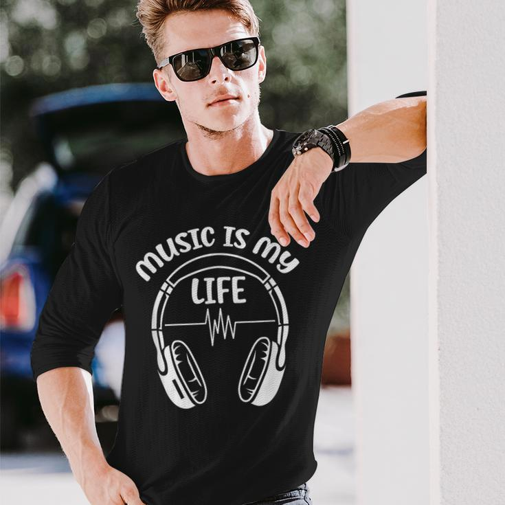 Music Is My Life Headphone Musician Dj Music Lover Long Sleeve T-Shirt Gifts for Him