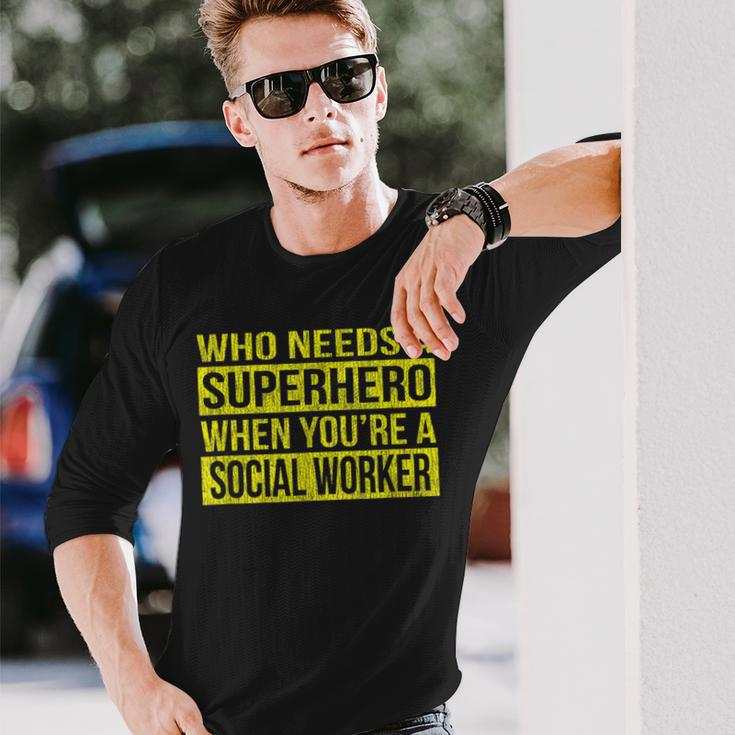 Who Needs A Superhero Social Worker Yellow Long Sleeve T-Shirt Gifts for Him