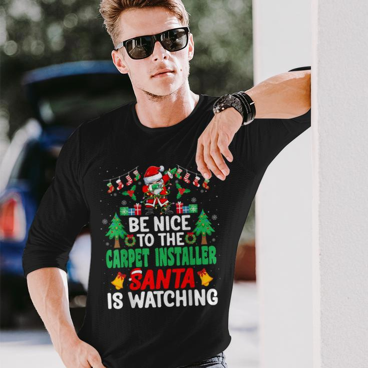 Be Nice To The Carpet Installer Santa Christmas Long Sleeve T-Shirt Gifts for Him
