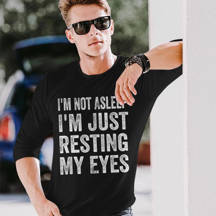 Im Not Asleep I'm Just Resting My Eyes Dad Fathers Day Long Sleeve T-Shirt Gifts for Him